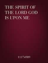 The Spirit of the Lord God is Upon Me SATB choral sheet music cover